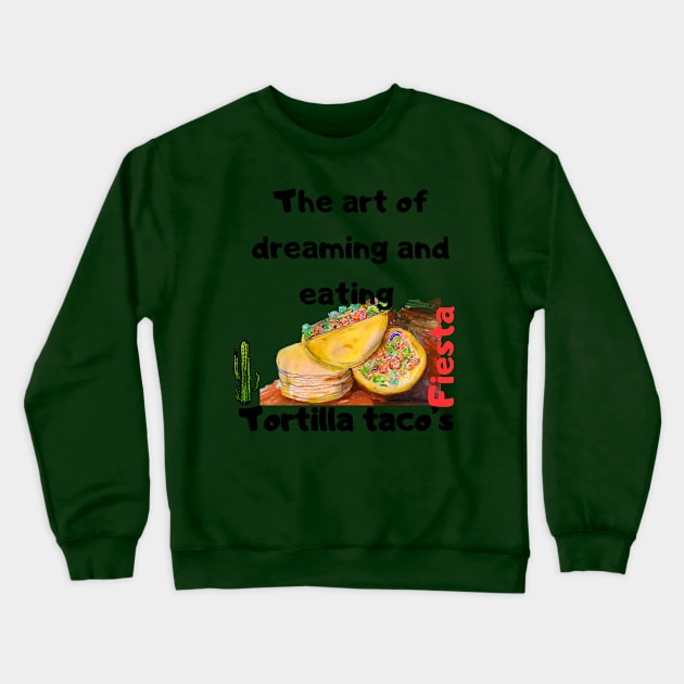 The art of dreaming and eating tortilla tacos Crewneck Sweatshirt by LuluCybril